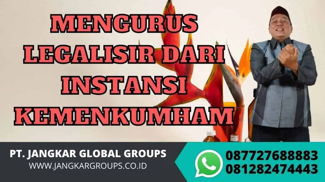 MENGURUS LEGALISIR DARI INSTANSI KEMENKUMHAM