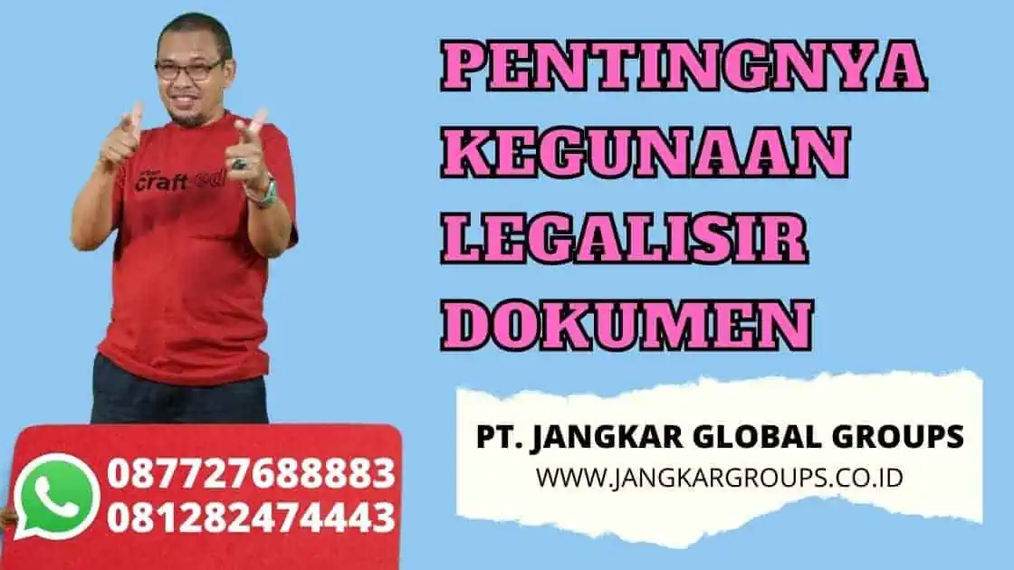 PENTINGNYA KEGUNAAN LEGALISIR DOKUMEN