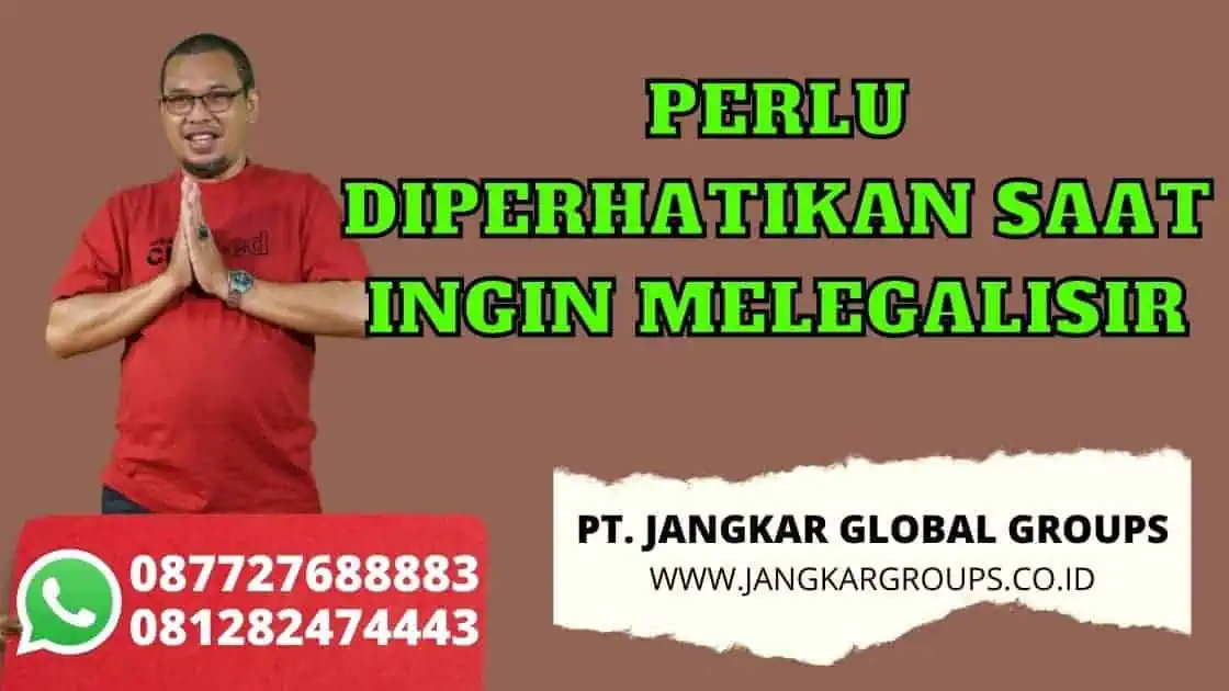 PERLU DIPERHATIKAN SAAT INGIN MELEGALISIR