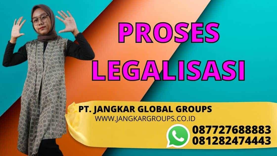 PROSES LEGALISASI