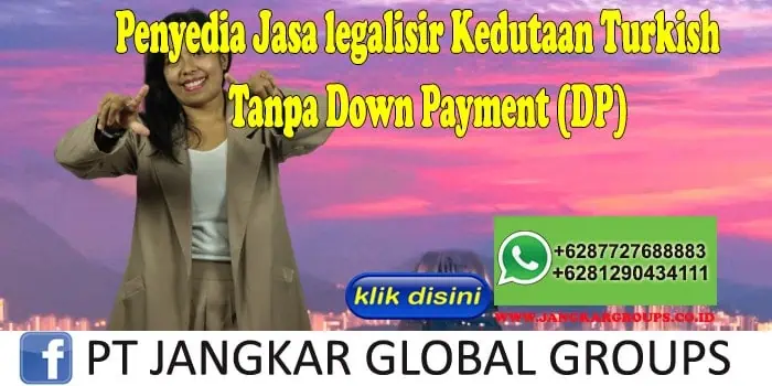 Penyedia Jasa legalisir Kedutaan Turkish Tanpa Down Payment (DP)