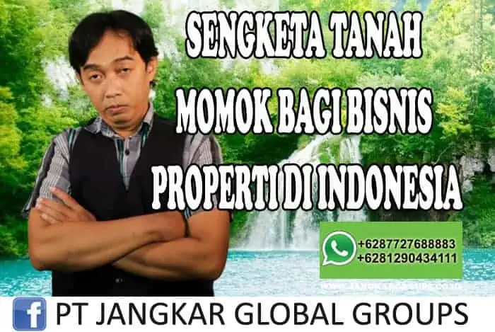 SENGKETA TANAH MOMOK BAGI BISNIS PROPERTI DI INDONESIA