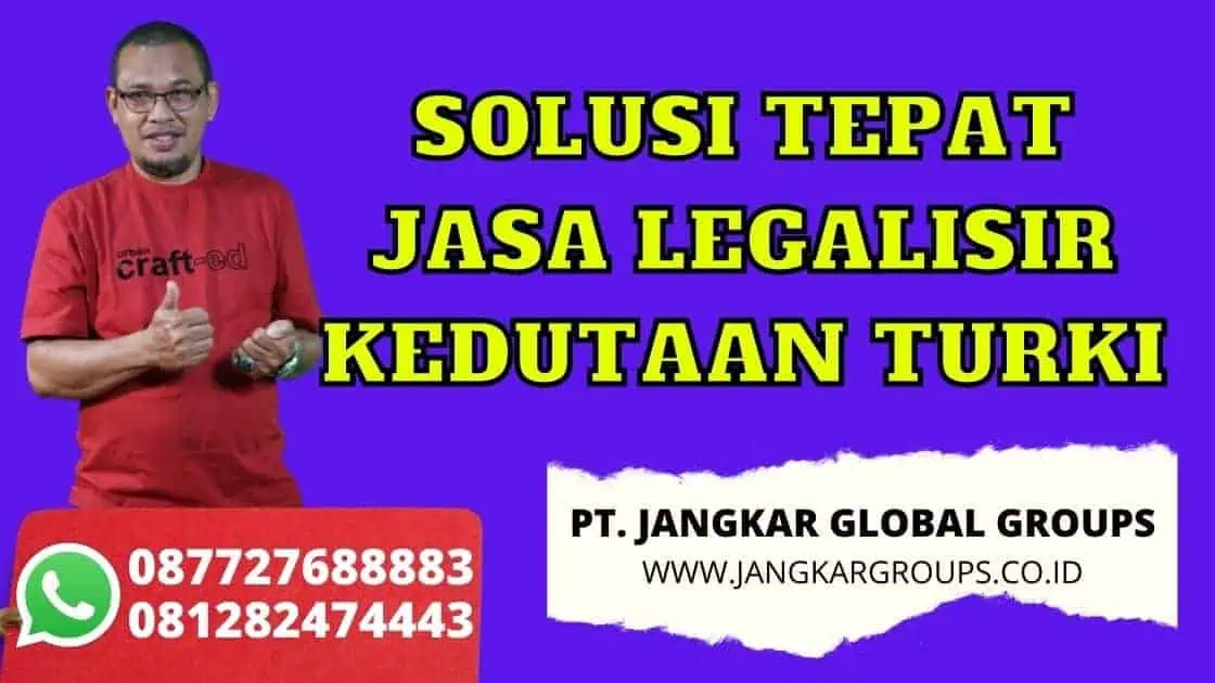 SOLUSI TEPAT JASA LEGALISIR KEDUTAAN TURKI