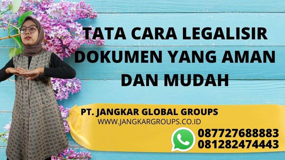 TATA CARA LEGALISIR DOKUMEN YANG AMAN DAN MUDAH