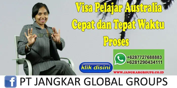 Visa Pelajar Australia Cepat dan Tepat Waktu Proses