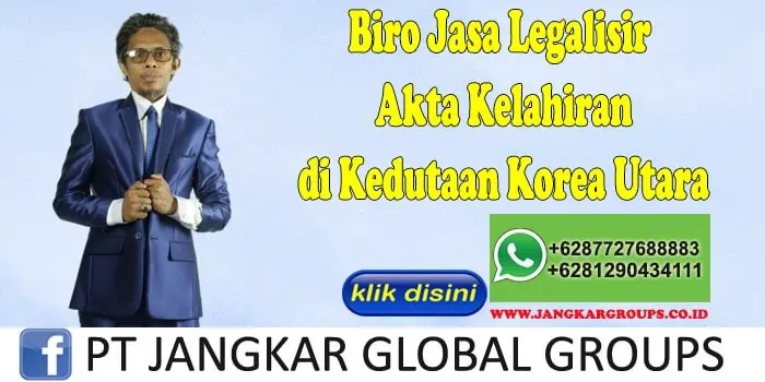 Biro Jasa Legalisir Akta Kelahiran di Kedutaan Korea Utara