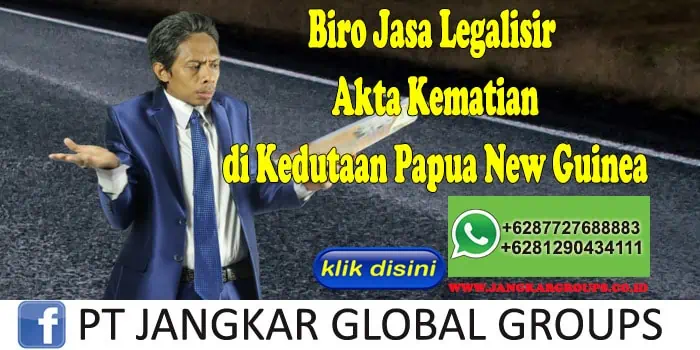 Biro Jasa Legalisir Akte Kematian di Kedutaan Papua New Guinea