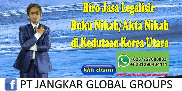 Biro Jasa Legalisir Buku Nikah Akta Nikah di Kedutaan Korea Utara