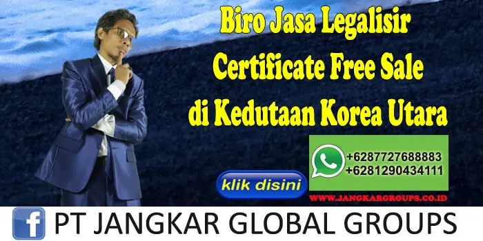 Biro Jasa Legalisir Certificate Free Sale di Kedutaan Korea Utara