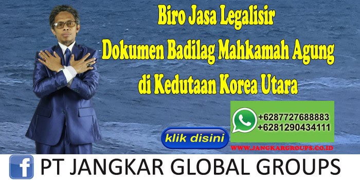 Biro Jasa Legalisir Dokumen Badilag Mahkamah Agung di Kedutaan Korea Utara