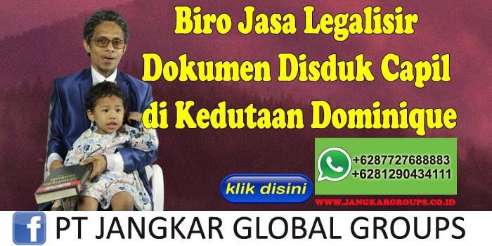 Biro Jasa Legalisir Dokumen Disduk Capil di Kedutaan Dominique