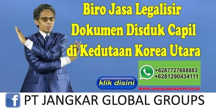 Biro Jasa Legalisir Dokumen Disduk Capil di Kedutaan Korea Utara