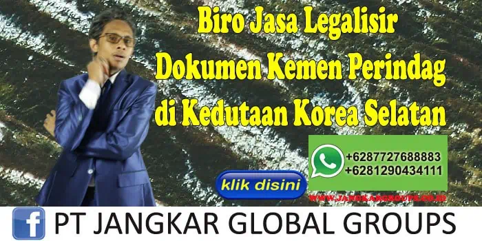 Biro Jasa Legalisir Dokumen Kemen Perindag di Kedutaan Korea Selatan