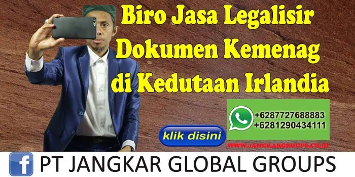 Biro Jasa Legalisir Dokumen Kemenag di Kedutaan Irlandia