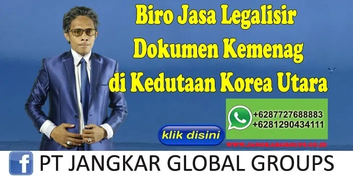 Biro Jasa Legalisir Dokumen Kemenag di Kedutaan Korea Utara