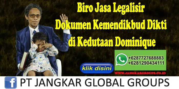 Biro Jasa Legalisir Dokumen Kemendikbud Dikti di Kedutaan Dominique