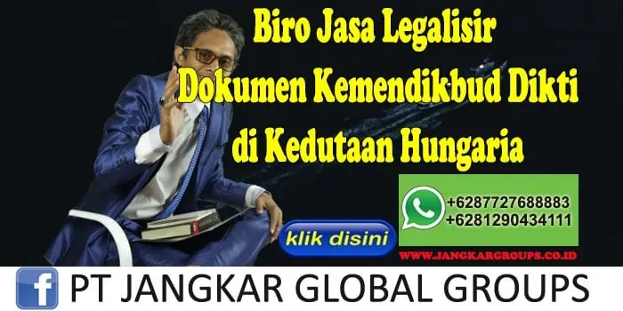 Biro Jasa Legalisir Dokumen Kemendikbud Dikti di Kedutaan Hungaria