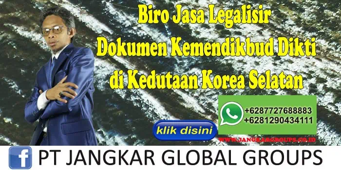 Biro Jasa Legalisir Dokumen Kemendikbud Dikti di Kedutaan Korea Selatan