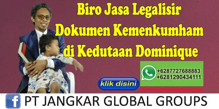 Biro Jasa Legalisir Dokumen Kemenkumham di Kedutaan Dominique