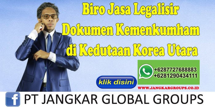 Biro Jasa Legalisir Dokumen Kemenkumham di Kedutaan Korea Utara