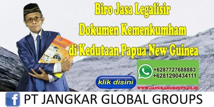 Biro Jasa Legalisir Dokumen Kemenkumham di Kedutaan Papua New Guinea