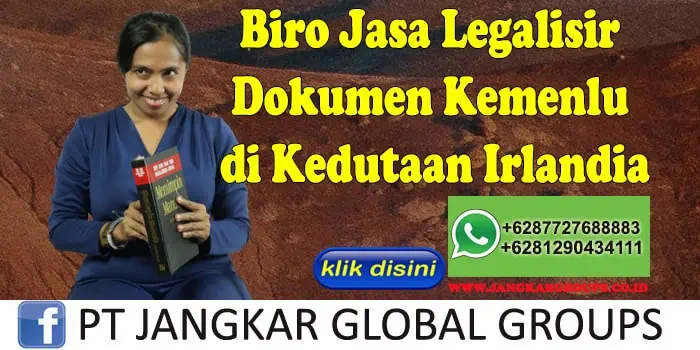 Biro Jasa Legalisir Dokumen Kemenlu di Kedutaan Irlandia