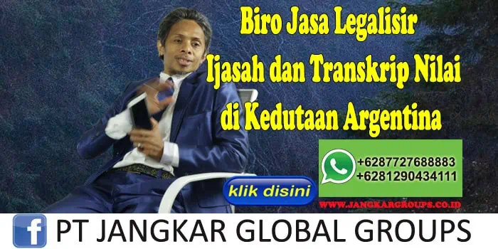 Biro Jasa Legalisir Ijasah dan Transkrip Nilai di Kedutaan Argentina