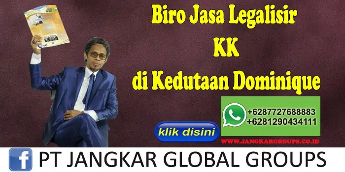 Biro Jasa Legalisir KK di Kedutaan Dominique