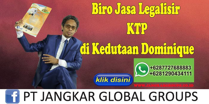 Biro Jasa Legalisir KTP di Kedutaan Dominique