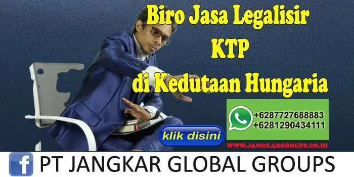 Biro Jasa Legalisir KTP di Kedutaan Hungaria