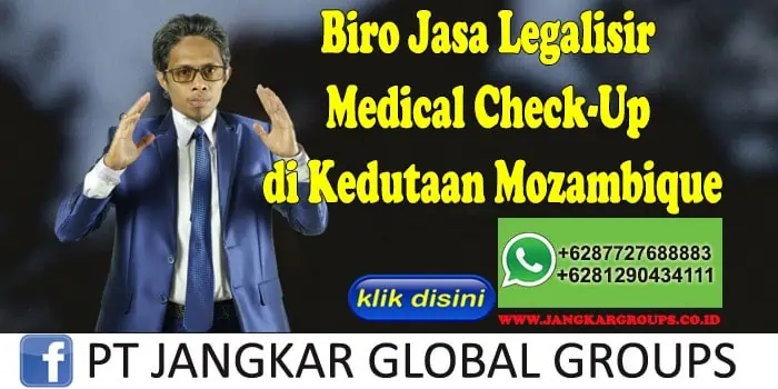 Biro Jasa Legalisir Medical Check-Up di Kedutaan Mozambique