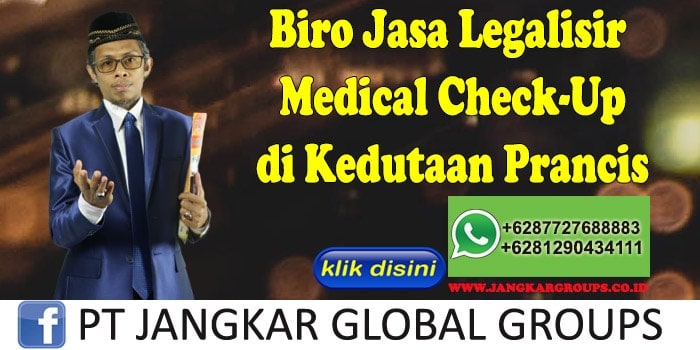 Biro Jasa Legalisir Medical Check-Up di Kedutaan Prancis