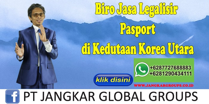 Biro Jasa Legalisir Pasport di Kedutaan Korea Utara