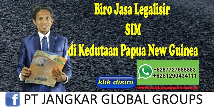 Biro Jasa Legalisir SIM di Kedutaan Papua New Guinea