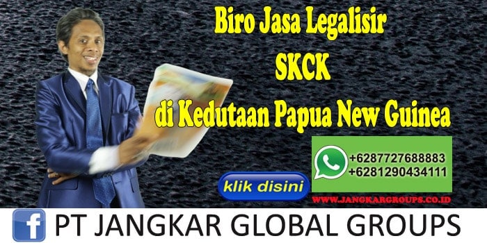 Biro Jasa Legalisir SKCK di Kedutaan Papua New Guinea