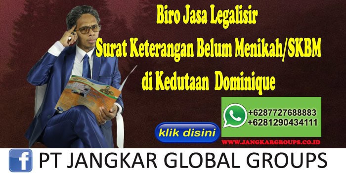 Biro Jasa Legalisir Surat Keterangan Belum Menikah SKBM di Kedutaan Dominique