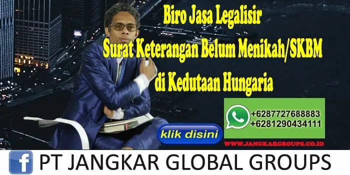 Biro Jasa Legalisir Surat Keterangan Belum Menikah SKBM di Kedutaan Hungaria