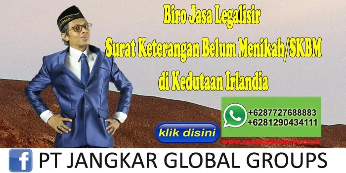 Biro Jasa Legalisir Surat Keterangan Belum Menikah SKBM di Kedutaan Irlandia