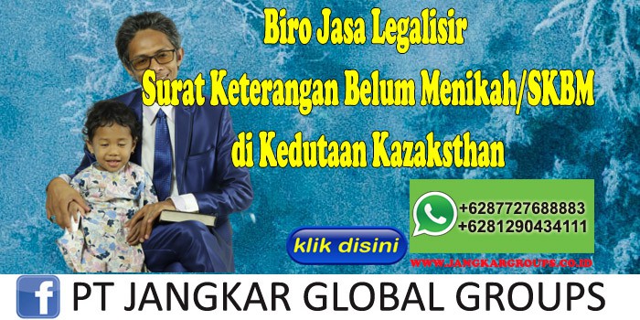 Jasa Legalisir Surat Keterangan Belum Menikah SKBM di Kedutaan Kazaksthan