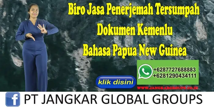 Biro Jasa Penerjemah Tersumpah Dokumen Kemenlu Bahasa Papua New Guinea