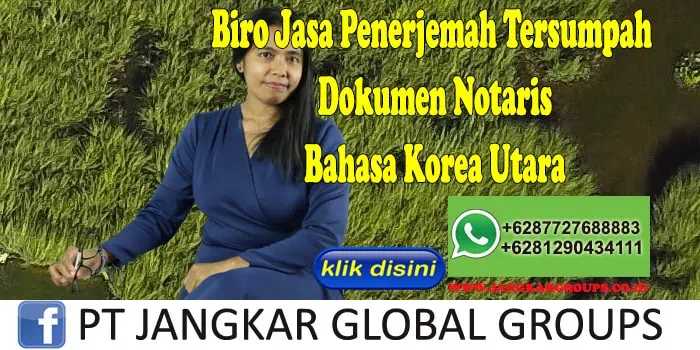 Biro Jasa Penerjemah Tersumpah Dokumen Notaris Bahasa Korea Utara