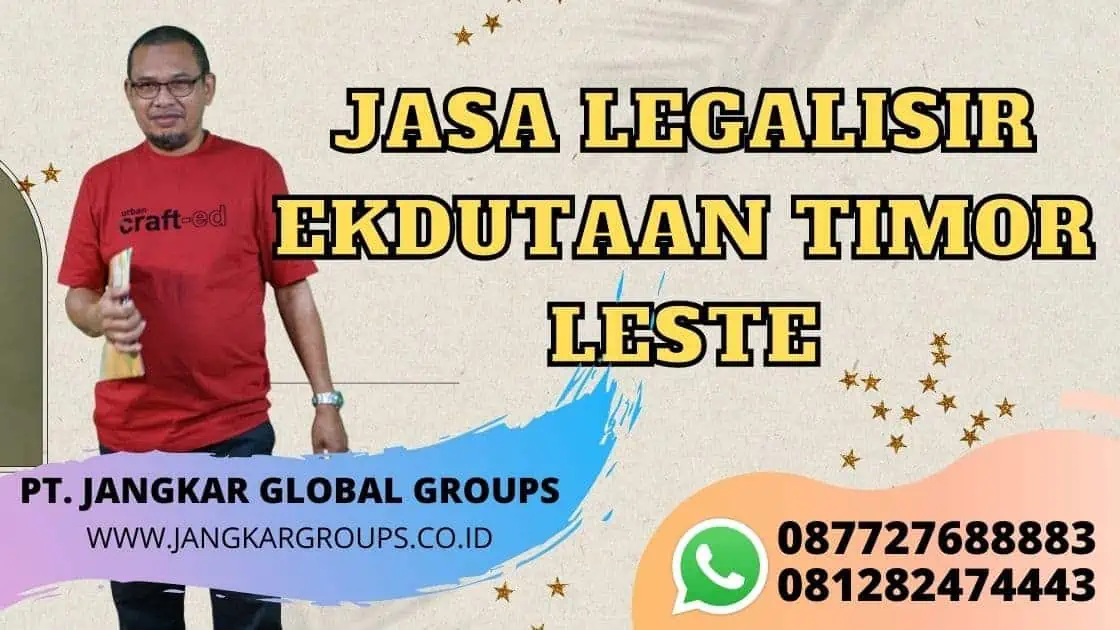 JASA LEGALISIR EKDUTAAN TIMOR LESTE