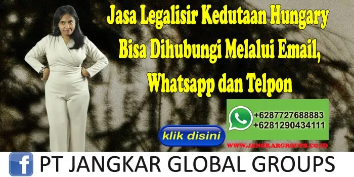 Jasa Legalisir Kedutaan Hungary Bisa Dihubungi Melalui Email, Whatsapp dan Telpon