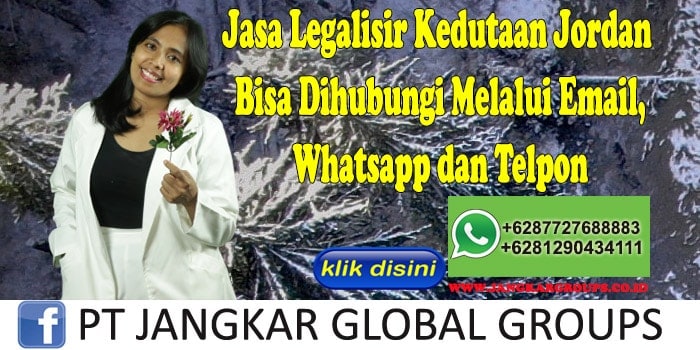 Jasa Legalisir Kedutaan Jordan Bisa Dihubungi Melalui Email, Whatsapp dan Telpon