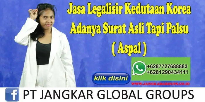 Jasa Legalisir Kedutaan Korea Adanya Surat Asli Tapi Palsu ( Aspal )