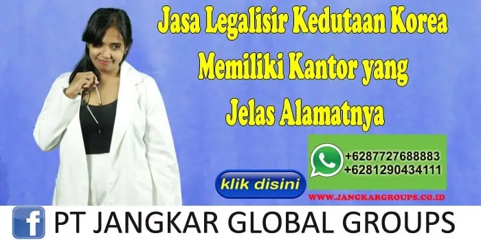 Jasa Legalisir Kedutaan Korea Memiliki Kantor yang Jelas Alamatnya