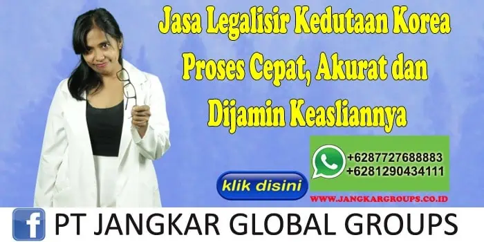 Jasa Legalisir Kedutaan Korea Proses Cepat, Akurat dan Dijamin Keasliannya