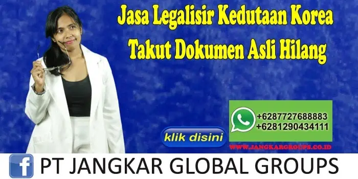 Jasa Legalisir Kedutaan Korea Takut Dokumen Asli Hilang