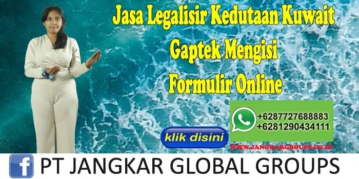 Jasa Legalisir Kedutaan Kuwait Gaptek Mengisi Formulir Online