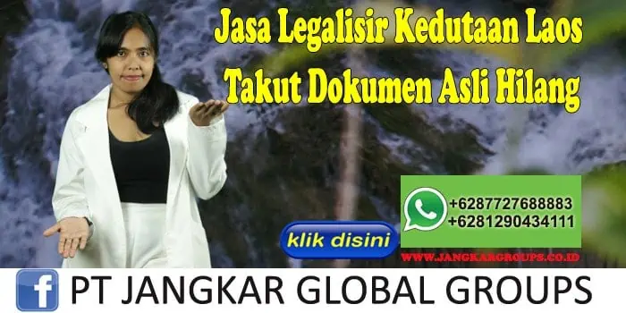 Jasa Legalisir Kedutaan Laos Takut Dokumen Asli Hilang